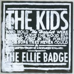 The Ellie Badge : The Kids That Hold the Hatchet Were Born to Carve the Wood But All the Fires in the Forest Made Sure